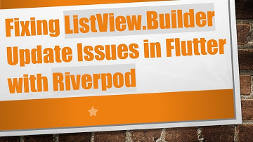 Fixing ListView.Builder Update Issues in Flutter with Riverpod