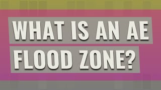 What is an AE flood zone?