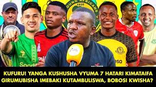 NASSORO: KUFURU! YANGA KUSHUSHA VYUMA 7 HATARI KIMATAIFA, GIRUMUGISHA IMEBAKI KUTAMBULISHWA! BOBOSI?