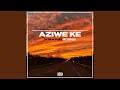 Aziwe Ke (Quantum Sound)