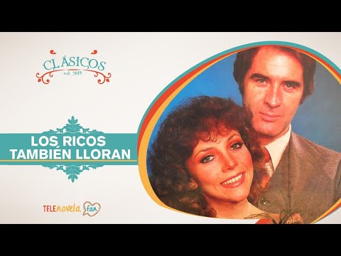 Los ricos también lloran / Telenovelas Clásicas