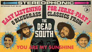 Video thumbnail of "The Dead South - You Are My Sunshine (Official Audio)"