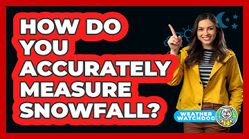 How Do You Accurately Measure Snowfall? - Weather Watchdog