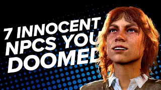 7 Innocent NPCs You Doomed By Doing the 