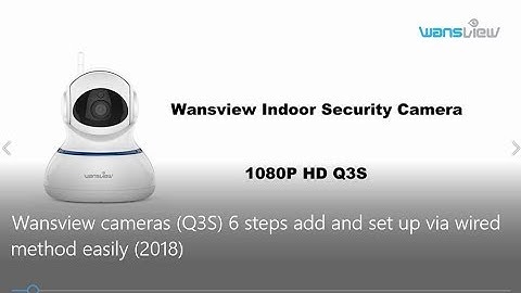 Wansview Non-Cloud cameras(Q3S): 6 Steps Add and Set up via Wired Method Easily（2018）
