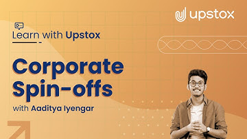Corporate Spin-Offs | Learn with Upstox ft. Aaditya Iyengar