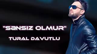 Tural Davutlu Sənsiz Olmur 2022 Resimi