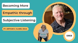 Trailer: Becoming More Empathic through Subjective Listening Ft. Dr. Arthur Clark Purposeful Empathy