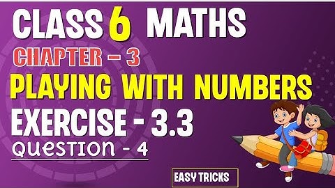 Playing with Numbers | Class 6 Chapter 3 | Exercise 3.3 | Q4