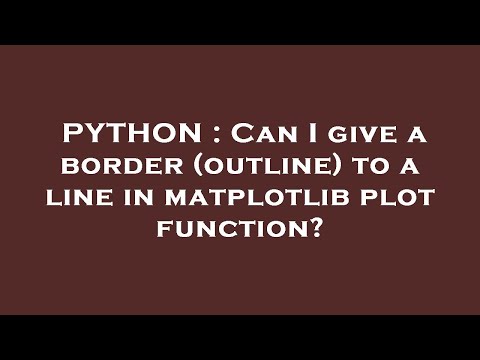 PYTHON : Can I give a border (outline) to a line in matplotlib plot function?