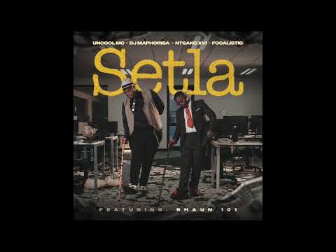 Setla _ Uncool MC x Dj Maphorisa x Focalistic ft Shaun 101