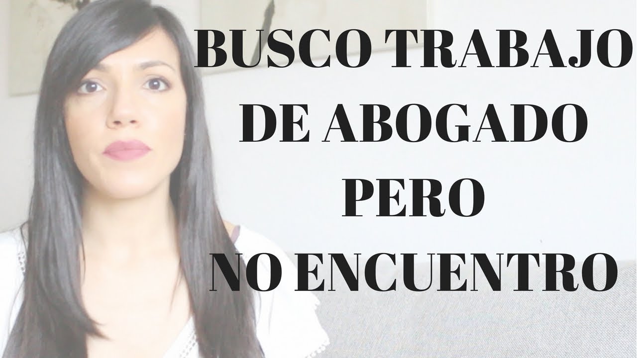 Caña Encogimiento Contribuyente BUSCO TRABAJO DE ABOGADO Y NO LO ENCUENTRO #CAFÉJURÍDICO - YouTube