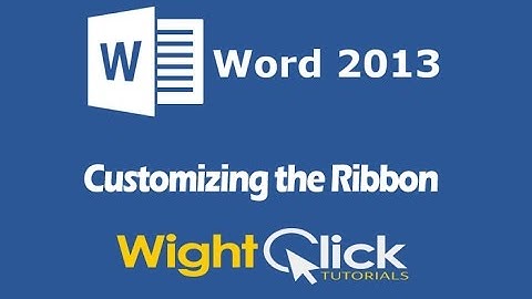 Word 2013 - Customizing the Ribbon