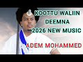 Adem Mohammed Koottu Waliin Deemna New Ethiopian Oromo Music 2026 