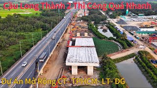 Cầu Long Thành 2 Thi Công Quá Nhanh- Thuộc Dự Án Mở Rộng Ct- Tphcm- Lt Dg.
