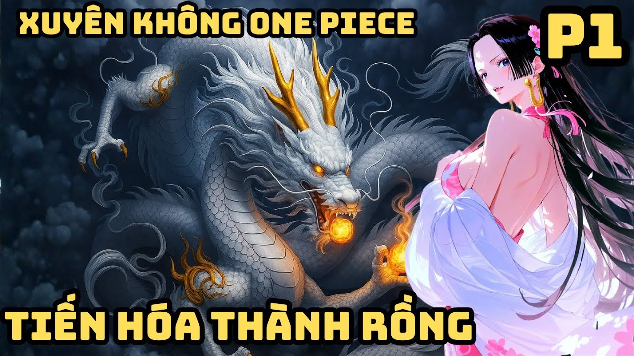 P1 | Xuyên Không One Piece Tiến Hóa Thành Thần Long