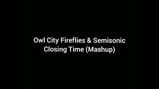 Owl City Fireflies & Semisonic Closing Time (Mashup)