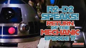 R2-D2 SPEAKS! Return of the Mechanic #17