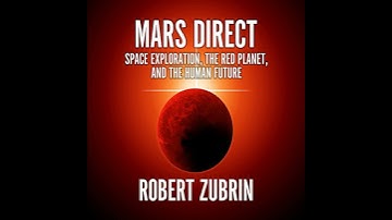 Mars Direct: Space Exploration, the Red Planet, and the Human Future by Robert Zubrin
