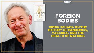 Foreign Bodies: Simon Schama on the history of pandemics, vaccines and the health of nations