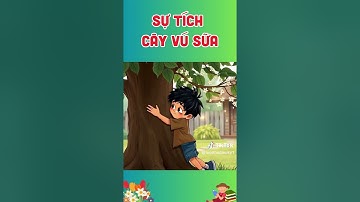 video sự tích cây vú sữa