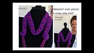 Crochet and weave a crazy easy scarf   #2565, Mother's Day gift,  Video tutorial from Hectanooga1