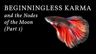 Beginningless Karma and the Nodes of the Moon