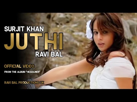 JUTHI - Surjit Khan & Ravi Bal.Official Full Video. Music by Ravi Bal. Album: HEADLINER