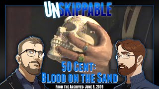 50 Cent: Blood on the Sand || Unskippable Ep022 [Aired: June 8, 2009]