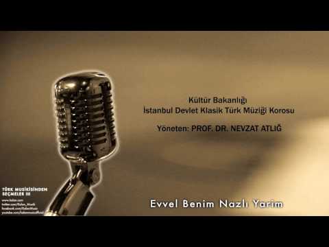 İstanbul Devlet Klasik Türk Müziği Korosu - Evvel Benim Nazlı Yarim [ © 2002 Kalan Müzik ]