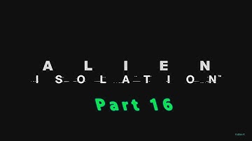 Alien Isolation - Hard (Blind) - Part 16: Regrouping with Samuels, Taylor, and the Marshals