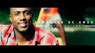 Video thumbnail of "Anddy Caicedo - Serenata de Amor"