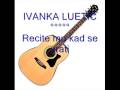 Ivanka Luetic - Casa otrova klip