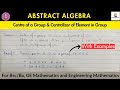 Lec-15 | Centre of a group | Centralizer of element in group | Abstract Algebra 