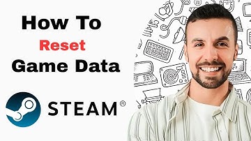 How To Reset Game Data On Steam 2025 (Updated Tutorial)