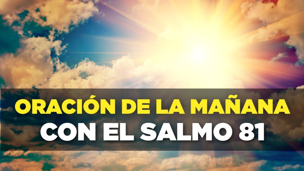 ORACION DE LA MAÑANA de Hoy con el Salmo 81 - YouTube