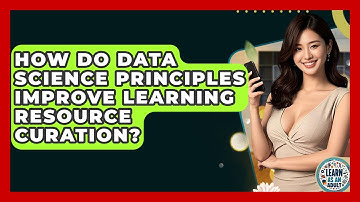 How Do Data Science Principles Improve Learning Resource Curation? - Learn As An Adult