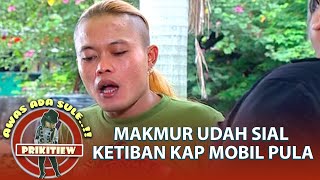 Makmur Udah Sial Ketiban Kap Mobil Pula - AWAS ADA SULE PRIKITIEW