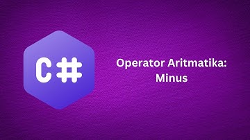 C# Tutorial (Bahasa indonesia): Operator Aritmatika Minus