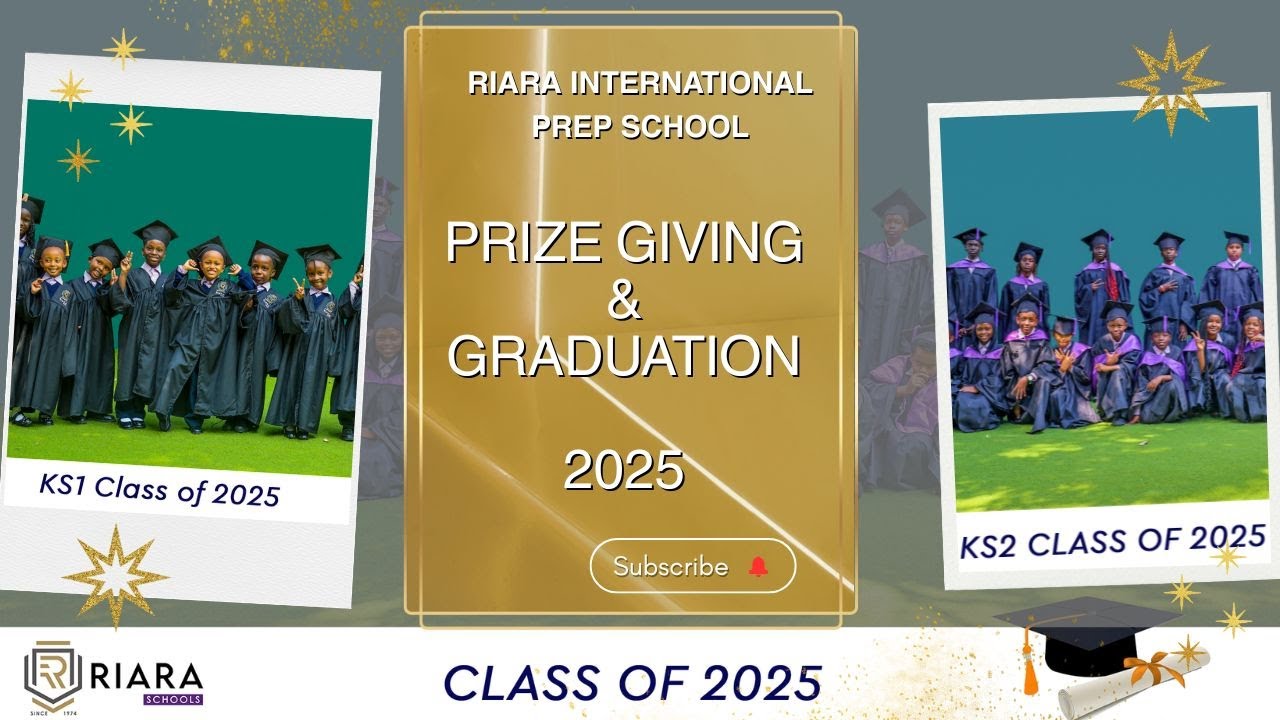 Riara International Prep School Graduation & Prize Giving Day 2025 ...