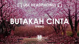 BUTAKAH CINTA - SPRING (8D TUNES MALAYSIA)