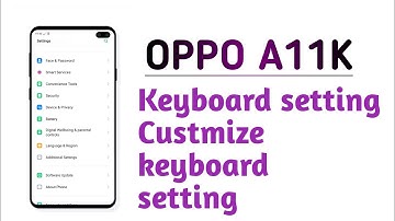 OPPO A11K , Keyboard setting Custmize keyboard setting tips and tricks