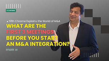 The First 3 Meetings You Must Have Before M&A Integration | #5CExplainsMA by Fifth Chrome