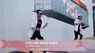 AZIZAH BP3 - CHICKEN DEAD-DEAD ( Musik & Video)