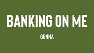 Banking On Me - Gunna (Lyrics Version) 🐙