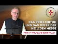 Das Priestertum und das Opfer der heiligen Messe | Pater Wolfgang Buchmüller | Tagung Priestertum