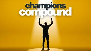 CHAMPIONS COMPOUND /  Most Men Cash Out Before It Kicks In.