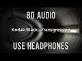 Kodak Black - Transgression (8D Audio) Mp3