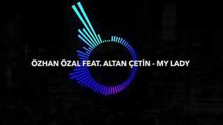 Özhan Özal Feat. Altan Çetin - My Lady