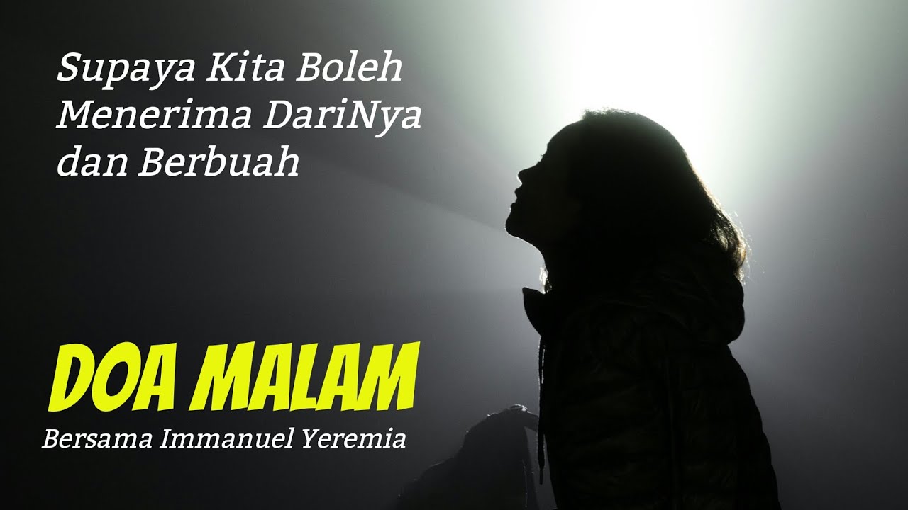 Doa Malam - Supaya Kita Boleh Menerima Dari TUHAN & Berbuah - Saat